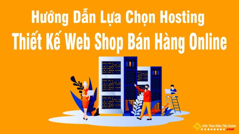Huong Dan Lua Chon Hosting Thiet Ke Web Shop Ban Hang Online kien thuc kiem tien online 03