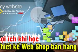 Lợi ích khi học thiết kế Web Shop bán hàng Online kien thuc kiem tien online 00 Lợi ích khi học thiết kế Web Shop bán hàng Online kien thuc kiem tien online 00