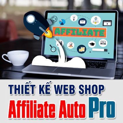 Hoc thiet Ke Web Shop Ban Hang Affiliate Auto Pro