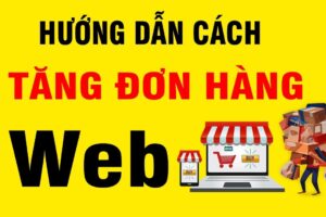 Hướng dẫn cách tăng đơn hàng với Website Shop online Hướng dẫn cách tăng đơn hàng với Website Shop online