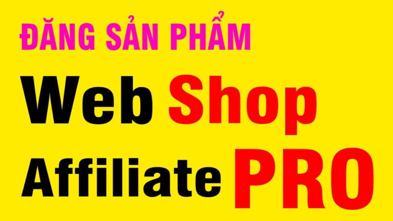 Huong dan dang san pham Web Shop Affiliate pro