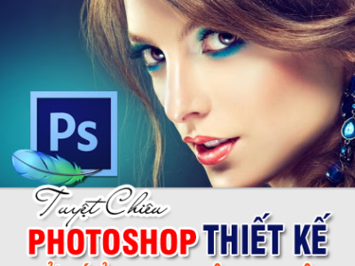 Tuyệt Chiêu Photoshop Thiết Kế – Xử Lý Ảnh Chuyên Nghiệp