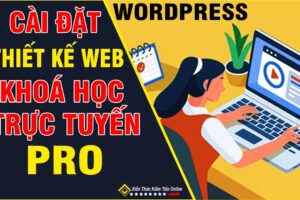 Cài đặt WordPress thiết kế Web khoá Học trực tuyến Pro Cài đặt WordPress thiết kế Web khoá Học trực tuyến Pro