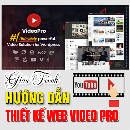 Huong Dan Thiet Ke Website VideoPro Ket Hop Youtube Kiem tien online