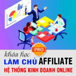 LÀM CHỦ HỆ THỐNG AFFILIATE KINH DOANH ONLINE PRO