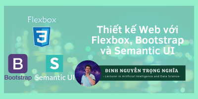 khóa học Thiết kế Web với Flexbox, Bootstrap và Semantic UI. Trong khóa học này, bạn sẽ được học những bài học về thiết kế giao diện với Flexbox cùng với 2 framework rất nổi tiếng là Bootstrap và Semantic UI. Thực hiện các project đơn giản là thiết kế các layout website chuyên nghiệp và responsive.