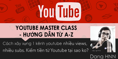 Youtube MasterClass cách xây dựng 1 kênh Youtube triệu views Hướng dẫn từ A-Z xây dựng kênh Youtube nhiều views, nhiều subs và xây dựng thương hiệu với video!