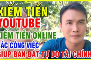 Kiếm Tiền YouTube Cách Tạo Dựng Nguồn Thu Nhập Thụ Động Để Đạt Tự Do Tài Chính