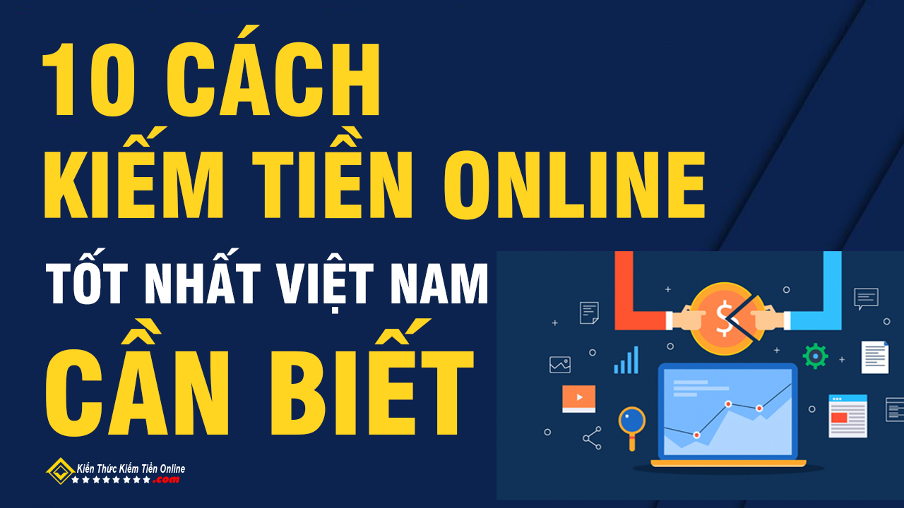 10 Cách Kiếm Tiền Online Hiệu Quả Hướng Dẫn Từ Học Viện Kiếm Tiền Online