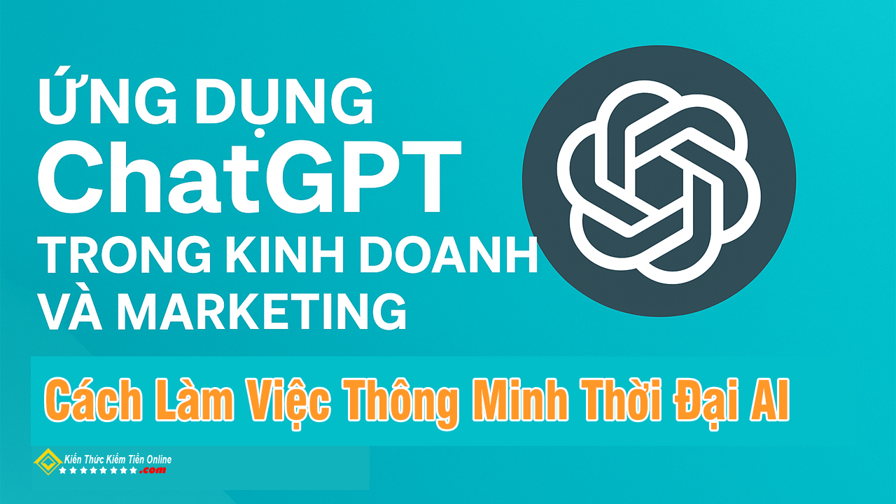 Tìm hiểu cách ứng dụng ChatGPT để tăng hiệu quả kinh doanh & marketing. Viết content, tối ưu bán hàng, tạo phễu, tạo video…