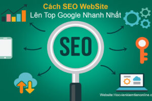 Cách SEO Web Lên Top Google Nhanh Nhất